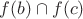 $f(b)\cap{f(c)}$