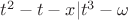 $t^2-t-x|t^3 - \omega$