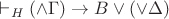 $\vdash_H (\wedge\Gamma)\to B\vee(\vee\Delta)$