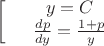 $$\left[
\begin{array}{rcl}
&y=C& \\
&\frac{dp}{dy}=\frac{1+p}{y}& \\
\end{array}
\right.$$