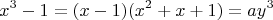 $$x^3-1=(x-1)(x^2+x+1)=ay^3$$