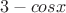$$3-cos{x}$$