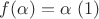 $f(\alpha)=\alpha \ (1)$