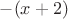 $-(x + 2)$