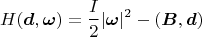$$H(\boldsymbol d,\boldsymbol\omega)=\frac{I}{2}|\boldsymbol \omega|^2-(\boldsymbol B,\boldsymbol d)$$