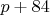 $p+84$