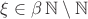 $\xi\in\beta\,\mathbb N\setminus\mathbb N$