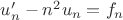 $u'_n - n^2u_n = f_n$