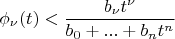 \[
\phi _\nu  (t) < \frac{{b_\nu  t^\nu  }}
{{b_0  + ... + b_n t^n }}
\]