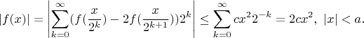 $$
|f(x)|=\left|\sum_{k=0}^\infty(f(\frac{x}{2^k})-2f(\frac{x}{2^{k+1}}))2^k\right|\le
\sum_{k=0}^\infty  cx^2 2^{-k}=2cx^2,\ |x|<a.
$$