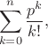 $$\sum_{k=0}^{n} \frac{p^k}{k!},$$ $$\sum_{k=0}^{n} \frac{p^k}{k!},$$