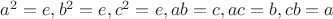 $a^{2}=e, b^{2}=e, c^{2}=e, ab=c, ac=b, cb=a$