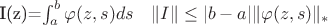 I(z)=\int_{a}^{b}\varphi(z,s)ds
\quad
\| I \| \leq |b-a| \| \varphi(z,s) \|_*