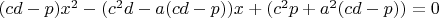$(cd-p)x^2-(c^2d-a(cd-p))x+(c^2p+a^2(cd-p))=0$