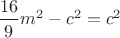 $\dfrac{16}9m^2-c^2=c^2$