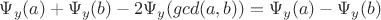 $\Psi_y(a)+\Psi_y(b)-2\Psi_y(gcd(a,b))=\Psi_y(a)-\Psi_y(b)$