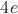 $4e$