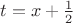 $t = x + \frac{1}{2}$
