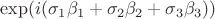 $\exp (i(\sigma_1\beta_1+\sigma_2\beta_2+\sigma_3\beta_3))$