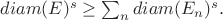 $diam(E)^s\ge \sum_n diam(E_n)^s.$