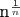 n^{\frac{1}{n}}