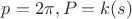 $p = 2\pi, P=k(s)$