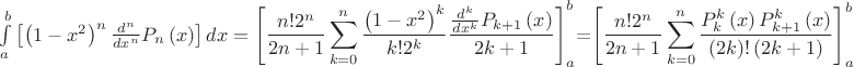 $\int\limits_a^b\left[\left(1-x^2\right)^n\frac{d^n}{dx^n}P_n\left(x\right)\right]dx=\left[\displaystyle\frac{n!2^n}{2n+1}\sum\limits_{k=0}^n\frac{\left(1-x^2\right)^k}{k!2^k}\frac{\frac{d^k}{dx^k}P_{k+1}\left(x\right)}{2k+1}\right]_a^b$=\left[\displaystyle\frac{n!2^n}{2n+1}\sum\limits_{k=0}^n\frac{P^k_{k}\left(x\right)P^k_{k+1}\left(x\right)}{\left(2k\right)!\left(2k+1\right)}\right]_a^b$