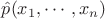 $\hat{p}(x_1,\cdots,x_n)$