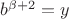 $b^{\beta+2}=y$