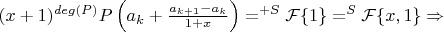 $(x+1)^{deg(P)}P\left(a_k+\frac{a_{k+1}-a_k}{1+x}\right)=^{+S}\mathcal{F}\{1\}=^S\mathcal{F}\{x,1\}\Rightarrow$