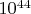 $10^{44}$