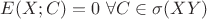 $E(X;C)=0\ \forall C\in\sigma(XY)$