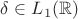 $\delta \in L_1(\mathbb R)$