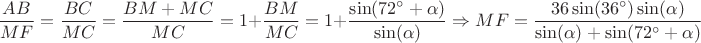 \[
\frac{{AB}}{{MF}} = \frac{{BC}}{{MC}} = \frac{{BM + MC}}{{MC}} = 1 + \frac{{BM}}{{MC}} = 1 + \frac{{\sin (72^ \circ   + \alpha )}}{{\sin (\alpha )}} \Rightarrow MF = \frac{{36\sin (36^ \circ  )\sin (\alpha )}}{{\sin (\alpha ) + \sin (72^ \circ   + \alpha )}}\]