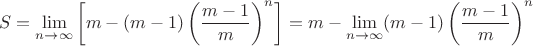 $$S=\lim_{n\to\infty}\left[m-(m-1)\left(\frac{m-1}{m}\right)^n\right]=m-\lim_{n\to\infty}(m-1)\left(\frac{m-1}{m}\right)^n$$