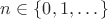 $n\in\{0,1,\dots\}$
