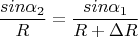 $$\frac{sin \alpha_2}{R}=\frac{sin \alpha_1}{R+\Delta R}$$