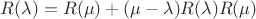 $R(\lambda) = R(\mu) +  (\mu - \lambda) R(\lambda)R(\mu)$