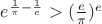 $e^{\frac{ 1}{\pi} - \frac {1}{e}}>({\frac{e}{\pi}})^e$