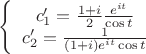 $\left \{ \begin{array}{I} c_1'=\frac{1+i}{2}\frac{e^{it}}{\cos t} \\ c_2'=\frac{1}{(1+i)e^{it}\cos t} \end{array}$