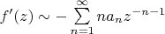 $f'(z)\sim-\sum\limits_{n=1}^\infty{na_n}z^{-n-1}$
