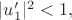 $|u'_1|^2<1,$