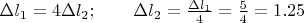 $\Delta l_1=4\Delta l_2; \qquad \Delta l_2=\frac{\Delta l_1}{4}=\frac{5}{4}=1.25$