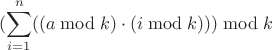 $$(\sum\limits_{i=1}^{n}((a\bmod k)\cdot(i \bmod k)))\bmod k$$