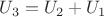 $U_3=U_2+U_1$