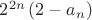 $2^{2n}\left(2-a_n\right)$
