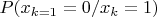 $P(x_{k=1}=0/x_k=1)$