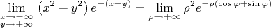 $$
\mathop {\lim }\limits_{\scriptstyle x \to  + \infty  \hfill \atop 
  \scriptstyle y \to  + \infty  \hfill}  \left( {x^2  + y^2 } \right)e^{ - \left( {x + y} \right)}  = \mathop {\lim }\limits_{\rho  \to  + \infty } \rho ^2 e^{ - \rho \left( {\cos \varphi  + \sin \varphi } \right)} 
$$