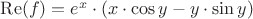 $\operatorname{Re} (f) = e^x \cdot (x \cdot \cos y - y \cdot \sin y)$