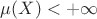 $\mu(X)<+\infty$ $\mu(X)<+\infty$